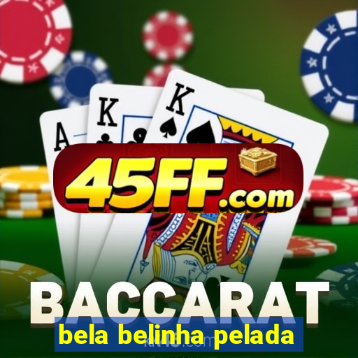 bela belinha pelada